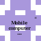 الحاسب الآلي المحمول = Mobile computer = Labtop computer /