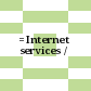 خدمات الإنترنيت = Internet services /