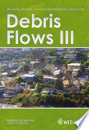 Monitoring, simulation, prevention and remediation of dense and debris flows III /