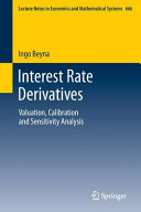 Interest Rate Derivatives : Valuation, Calibration and Sensitivity Analysis /