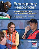 Emergency responder : advanced first aid for non-EMS personnel /