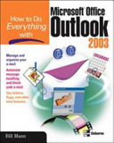 How to do everything with Microsoft Office Outlook 2003 /