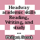 Headway academic skills Reading, Writing, and study skills. /