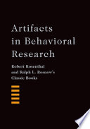 Artifacts in behavioral research Robert Rosenthal and Ralph L. Rosnow's classic books : a re-issue of Artifact in behavioral research, Experimenter effects in behavioral research and The volunteer subject /